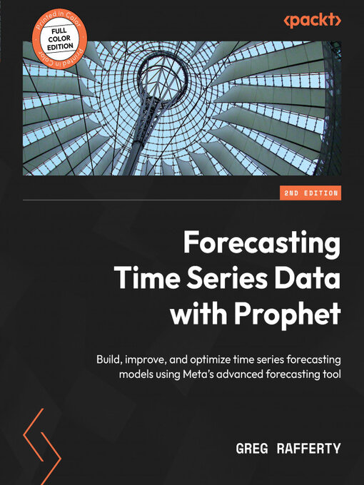 Title details for Forecasting Time Series Data with Prophet by Greg Rafferty - Available
